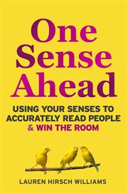 One Sense Ahead : Using Your Senses to Accurately Read People & Win the Room cover image