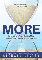More : Do More of What Matters Most and Discover the Life of Your Dreams cover image