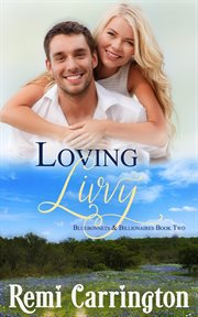 Loving Livvy : Bluebonnets & Billionaires cover image