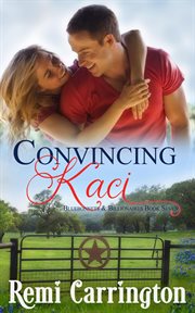 Convincing Kaci : Bluebonnets & Billionaires cover image