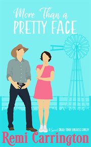 More than a pretty face : a sweet small-town romantic comedy cover image