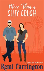 More than a silly crush: a sweet small-town romantic comedy : A Sweet Small cover image