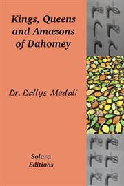 Kings, Queens and Amazons of Dahomey cover image