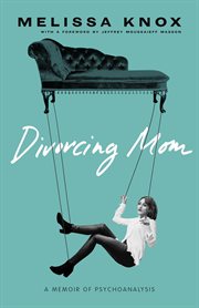 Divorcing mom: a memoir of psychoanalysis cover image