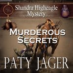 Murderous secrets : a Shandra Higheagle mystery cover image