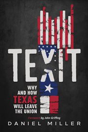 Texit : Why and How Texas Will Leave the Union cover image