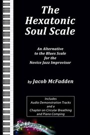 The Hexatonic Soul Scale : An Alternative to the Blues Scale for the Novice Jazz Improvisor cover image