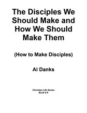 The disciples we should make and how we should make them cover image