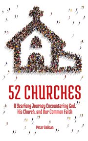 52 churches. A Yearlong Journey Encountering God, His Church, and Our Common Faith cover image