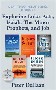 Dear Theophilus. Books 1-5 : exploring Luke, Acts, Isiah, the minor prophets, and Job cover image