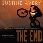 The end. A Novelette of Haunting Omens & Harrowing Discovery cover image