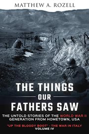 The Things Our Fathers Saw-Volume IV : Up the Bloody Boot-The War in Italy cover image