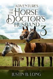 Adventures of the Horse Doctor's Husband : Adventures of the Horse Doctor's Husband cover image