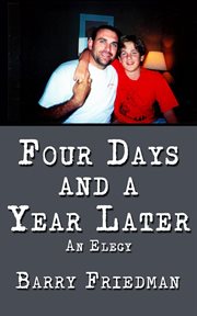 Four days and a year later : an elegy cover image