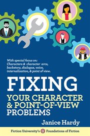 Fixing your character & point-of-view problems : book one of revising your novel: first draft to finished draft cover image