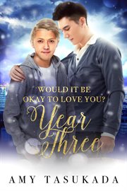 Year three. Would it Be Okay to Love You? cover image