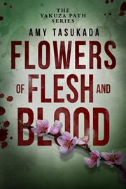The Yakuza Path : Flowers of Flesh and Blood cover image
