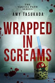 The Yakuza Path : Wrapped in Screams cover image