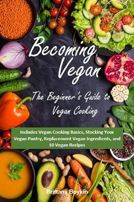 Cover image for Becoming Vegan: The Beginner's Guide to Vegan Cooking