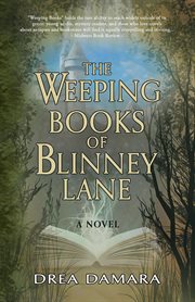 The weeping books of Blinney Lane : a novel cover image