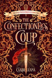 The confectioner's coup : The confectioner chronicles, book 2 cover image