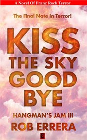 Kiss the sky goodbye, hangman's jam iii cover image