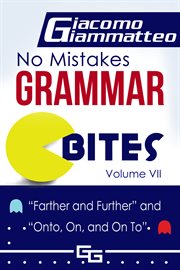 No mistakes grammar bites, volume vii. Farther and Further, and Onto, On, and On To cover image
