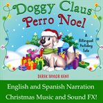 Perro noel/doggy claus. A Bilingual Holiday Tale cover image