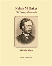 Nelson m. baker 19th century genealogist. A Family Album cover image