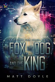 The fox, the dog, and the king cover image