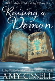 Raising a Demon : Midlife Magic in Eden Valley cover image