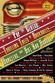 Pop the Clutch : thrilling tales of rockabilly, monsters, and hot rod horror cover image
