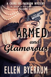 Armed and glamorous : a crime of fashion mystery cover image