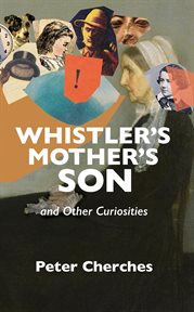 Whistler's mother's son and other curiosities cover image