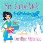 Mrs. saint nick. A Christmas Romantic Comedy cover image