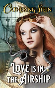 Love Is in the Airship : Sass and Steam cover image