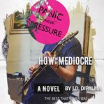How to be mediocre : a novel cover image