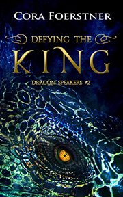 Defying the King : Dragon Speakers cover image
