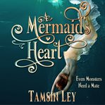 A mermaid's heart. A Steamy Mythology Romance cover image
