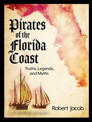 Legends, pirates of the florida coast. Truths and Myths cover image
