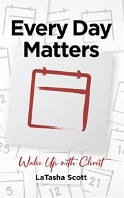Every Day Matters : Wake up With Christ cover image