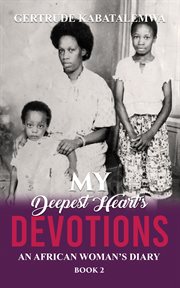 My deepest heart's devotions 2. An African Woman's Diary cover image