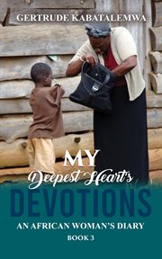 My deepest heart's devotions 3. An African Woman's Diary - 3 cover image