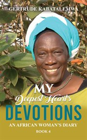 My deepest heart's devotions 4. An African Woman's Diary cover image