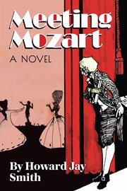 Meeting Mozart : A Novel Drawn From the Secret Diaries of Lorenzo Da Ponte cover image