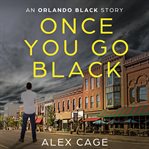 Once you go black. An Orlando Black Story (Episode 3) cover image
