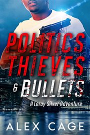 Politics Thieves & Bullets cover image