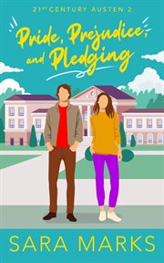 Pride, Prejudice, and Pledging : 21st Century Austen cover image