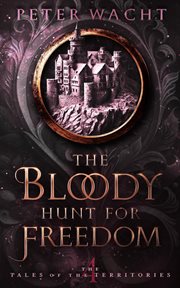 The Bloody Hunt for Freedom cover image