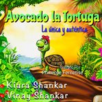 Avocado la tortuga: la única y auténtica cover image